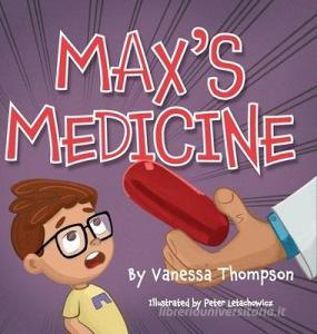 Max's Medicine di Vanessa Thompson edito da vtButterfly Books
