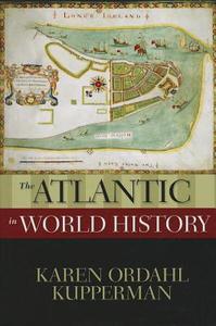 The Atlantic in World History di Karen Ordahl Kupperman edito da OXFORD UNIV PR