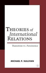 Theories of International Relations: Transition Vs Persistence di M. Sullivan, Jack Donnelly, Jacqui True edito da SPRINGER NATURE