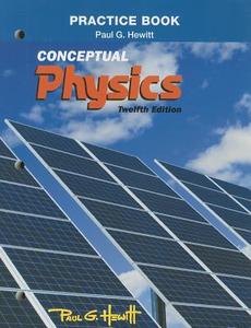 Practice Book For Conceptual Physics di Paul G. Hewitt edito da Pearson Education (us)