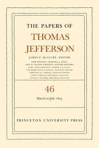 The Papers Of Thomas Jefferson, Volume 46 di Thomas Jefferson edito da Princeton University Press