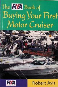 The Rya Book of Buying Your First Motor Cruiser di Robert Avis edito da A & C BLACK LTD