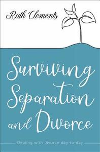 Surviving Separation and Divorce di Ruth Clements edito da Lion Hudson Plc
