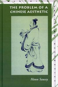 The Problem of a Chinese Aesthetic di Haun Saussy edito da Stanford University Press