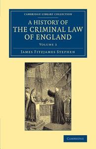 A History of the Criminal Law of England di James Fitzjames Stephen edito da Cambridge University Press