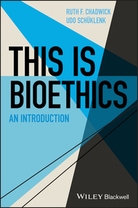 This Is Bioethics di Udo Schuklenk edito da John Wiley & Sons Inc