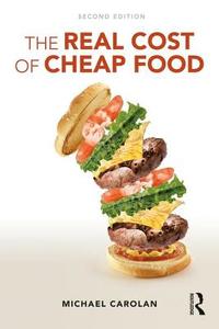 The Real Cost of Cheap Food di Michael (Colorado State University Carolan edito da Taylor & Francis Ltd