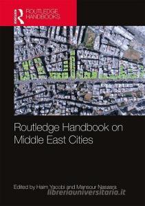 Routledge Handbook on Middle East Cities edito da Taylor & Francis Ltd
