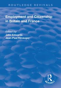 Employment and Citizenship in Britain and France edito da Taylor & Francis Ltd