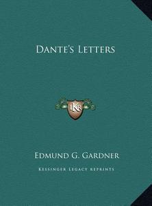 Dante's Letters di Edmund G. Gardner edito da Kessinger Publishing