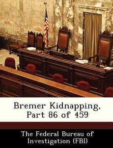 Bremer Kidnapping, Part 86 Of 459 edito da Bibliogov
