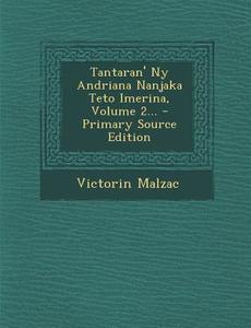 Tantaran' NY Andriana Nanjaka Teto Imerina, Volume 2... di Victorin Malzac edito da Nabu Press