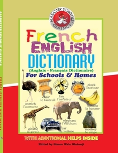 French English Dictionary (anglais - Francais Dictionaire) For Schools And Homes Vol. 1 (a-o) di Simon Wale Olatunji edito da Lulu.com