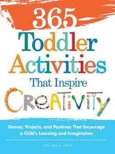365 Toddler Activities That Inspire Creativity di Joni Levine edito da Adams Media Corporation