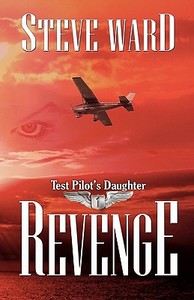Test Pilot's Daughter: Revenge di Steve Ward edito da Createspace