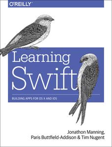 Learning Swift di Jon Manning, Paris Buttfield-Addison, Tim Nugent edito da O\'reilly Media, Inc, Usa
