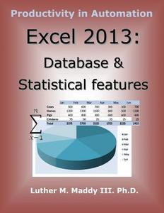 Excel 2013: Database and Statistical Features di Luther M. Maddy III edito da Createspace