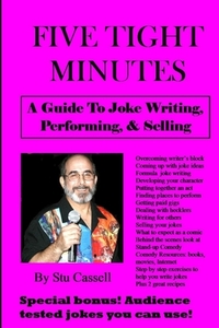 5 Tight Minutes: A Guide to Joke Writing, Performing, & Selling di Stu Cassell edito da Createspace