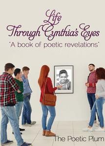 Life Through Cynthia's Eyes di The Poetic Plum edito da XULON PR