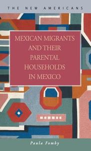 Mexican Migrants And Their Parental Households In Mexico di Paula Fomby edito da Lfb Scholarly Publishing