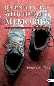 Journey In Time With Timeless Memories di Janak Mistry edito da Windsor Verlag