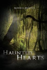 Haunted Hearts di Aundrea Methvin edito da Book Venture Publishing LLC