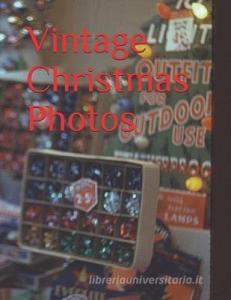 Vintage Christmas Photos di Learning Specialist Bulletin LLC edito da LIGHTNING SOURCE INC