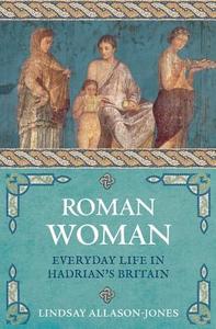 Roman Woman di Lindsay Allason-Jones edito da Michael O'Mara Books Ltd