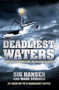 Deadliest Waters di Sig Hansen, Mark Sundeen edito da Simon & Schuster Ltd