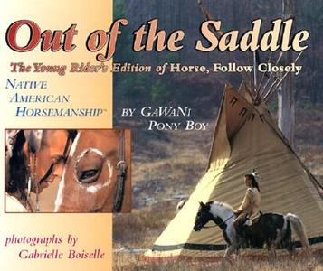 Out of the Saddle: The Young Rider's Edition of Horse, Follow Closely di Pony Boy Gawani edito da BowTie Press