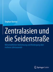 Zentralasien und die Seidenstraße di Stephan Barisitz edito da Springer-Verlag GmbH