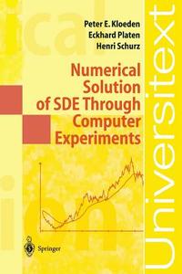 Numerical Solution of SDE Through Computer Experiments di Peter Eris Kloeden, Eckhard Platen, Henri Schurz edito da Springer Berlin Heidelberg