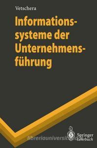 Informationssysteme der Unternehmensführung di Rudolf Vetschera edito da Springer Berlin Heidelberg