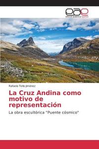 La Cruz Andina como motivo de representación di Rafaela Tello Jiménez edito da EAE