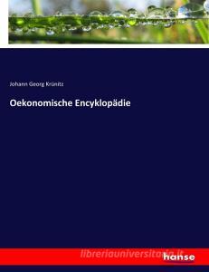 Oekonomische Encyklopädie di Johann Georg Krünitz edito da hansebooks