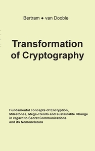 Transformation of Cryptography di Linda A. Bertram, Gunther van Dooble edito da Books on Demand