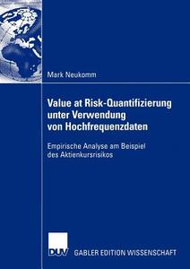 Value at Risk-Quantifizierung unter Verwendung von Hochfrequenzdaten di Mark Neukomm edito da Deutscher Universitätsverlag