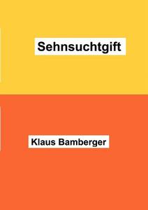 Sehnsuchtgift di Klaus Bamberger edito da Books on Demand