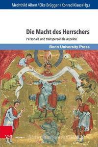 Die Macht des Herrschers edito da V & R Unipress GmbH