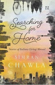 SEARCHING FOR HOME STORIES OF INDIANS LI di SIMRAN CHAWLA edito da MOTILAL UK BOOKS OF INDIA