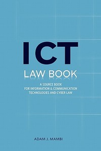 ICT Law Book. A Source Book for Information and Communication Technologies & Cyber law in Tanzania & East African Commun di Adam J. Mambi edito da Mkuki Na Nyota Publishers