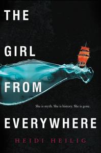The Girl from Everywhere di Heidi Heilig edito da GREENWILLOW