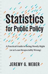 Statistics For Public Policy di Jeremy G. Weber edito da The University Of Chicago Press