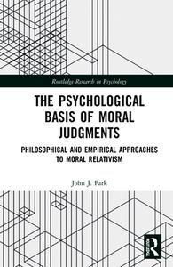 The Psychological Basis Of Moral Judgments di John J. Park edito da Taylor & Francis Ltd