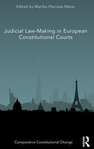 Judicial Law-making In European Constitutional Courts edito da Taylor & Francis Ltd