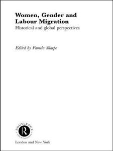 Women, Gender and Labour Migration edito da Taylor & Francis Ltd