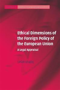 Ethical Dimensions of the Foreign Policy of the European Union di Urfan Khaliq edito da Cambridge University Press