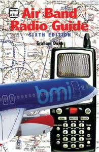 ABC Air Band Radio Guide: 6th Edition di Graham Duke edito da Ian Allan Publishing