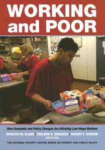 Working and Poor: How Economic Policy Changes Are Affecting Low-Wage Workers edito da Russell Sage Foundation Publications