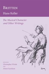 Britten - Essays, Letters and Opera Guides di Hans Keller edito da Plumbago Books